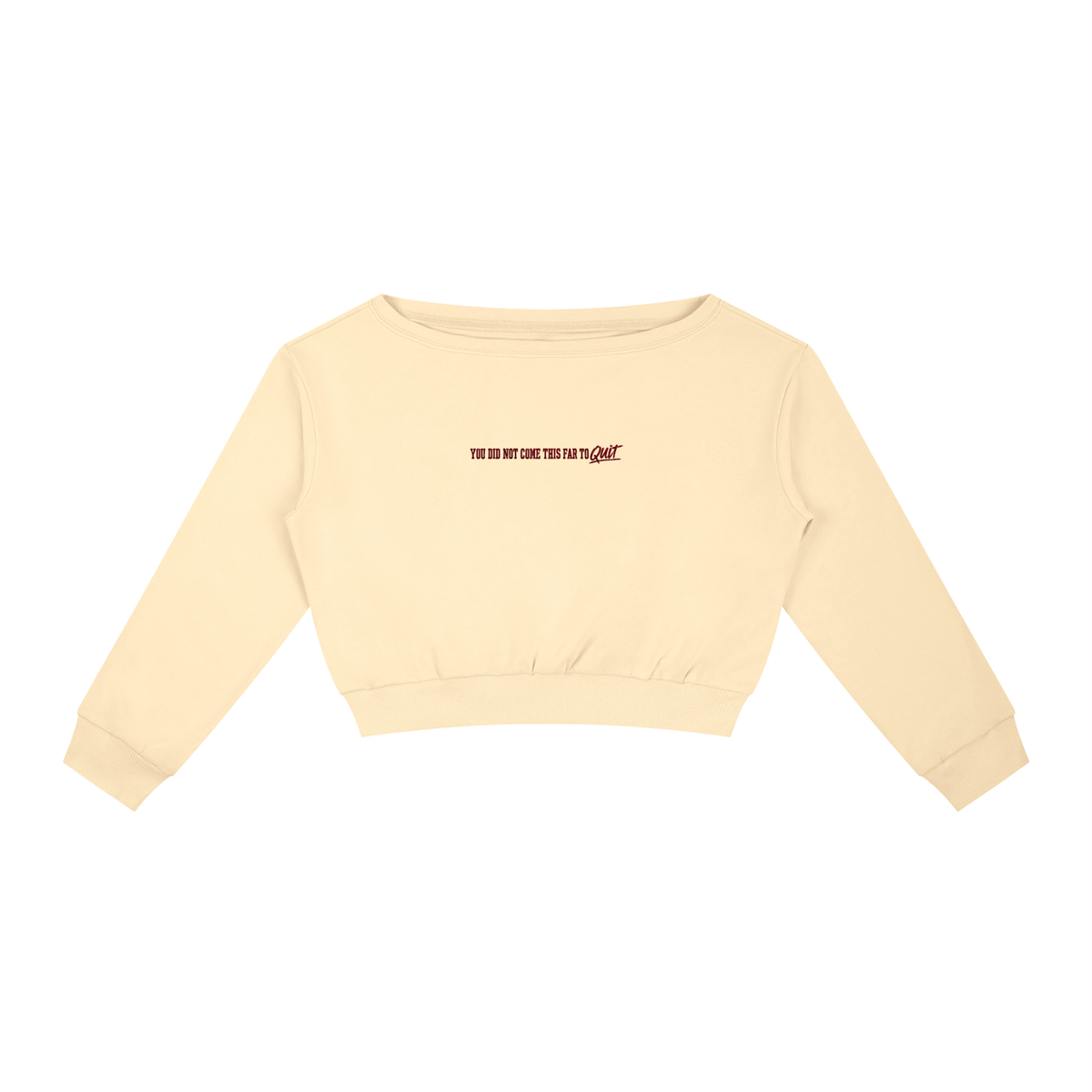 Day 1 You Did Not Come This Far to Quit Off-Shoulder Sweatshirt