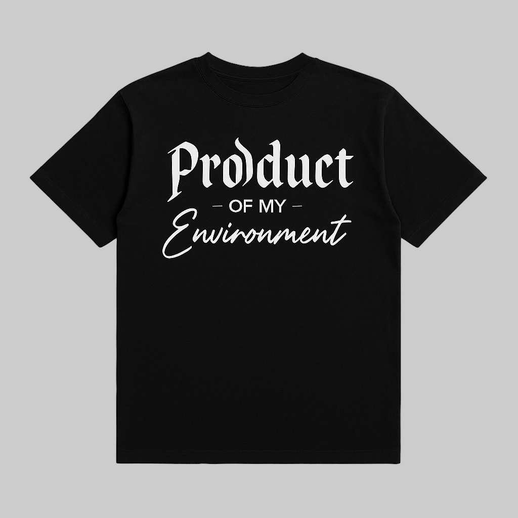 Product of my Environment T-Shirt