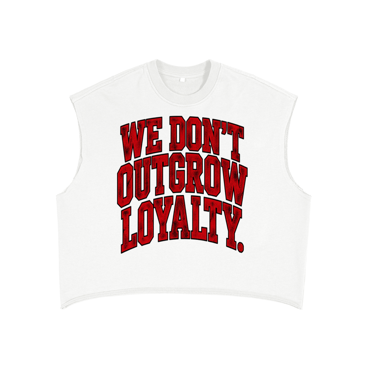 We Don't Outgrow Loyalty Sleeveless Crop Tee