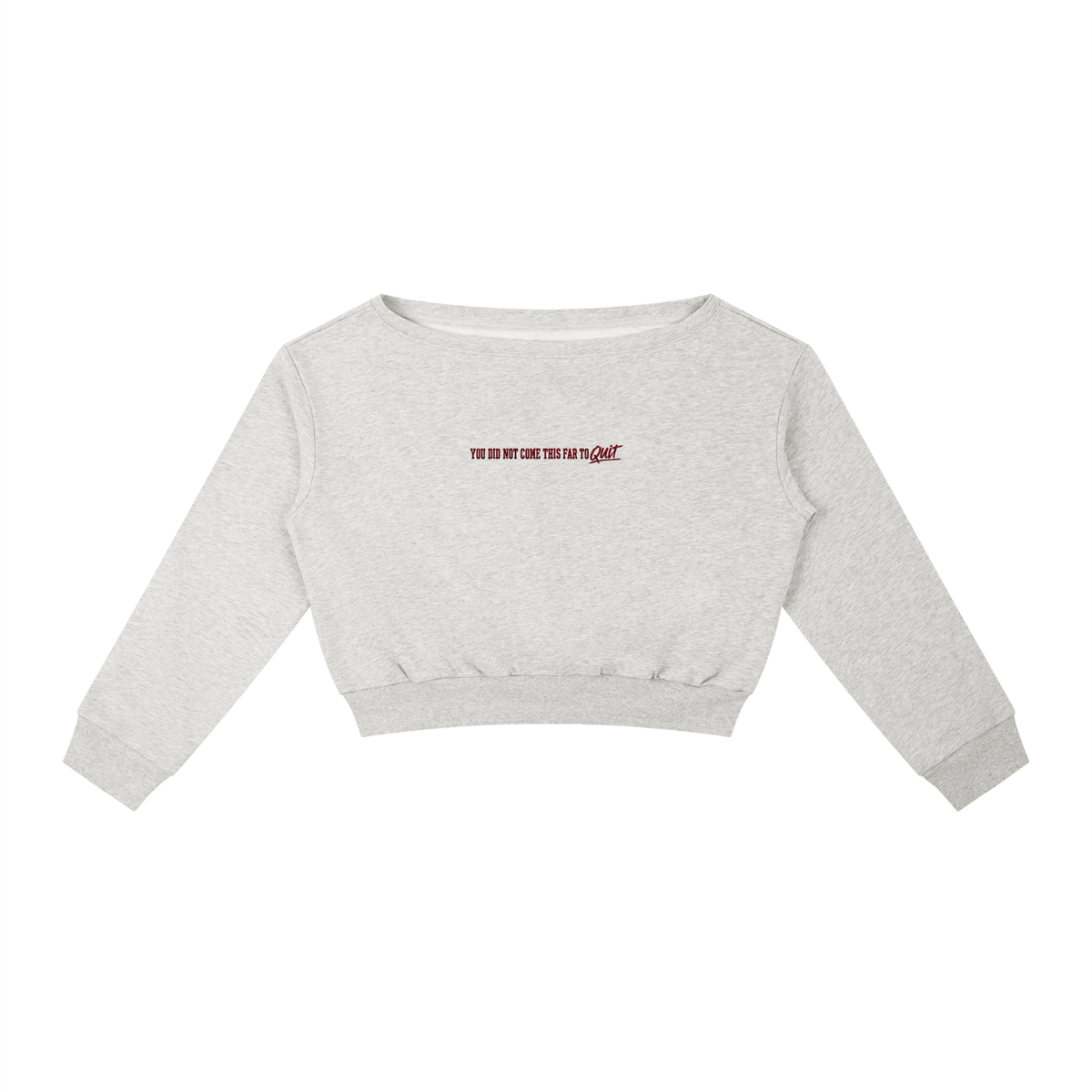 Day 1 You Did Not Come This Far to Quit Off-Shoulder Sweatshirt