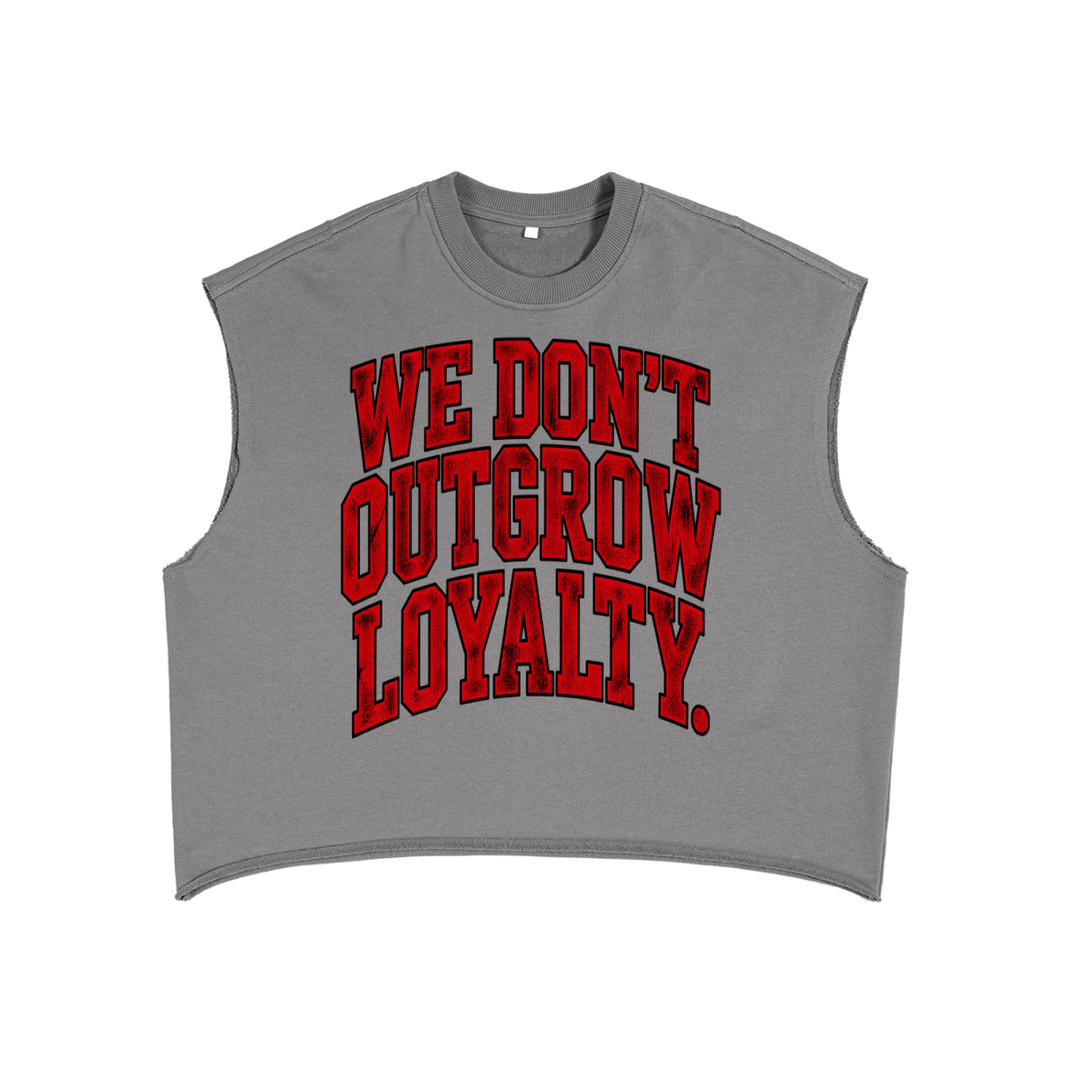 We Don't Outgrow Loyalty Sleeveless Crop Tee