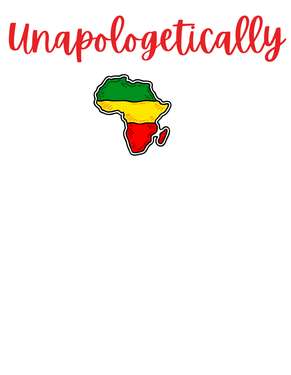 Unapologetically Black (T-shirt) (Crewneck) (Hoodie)