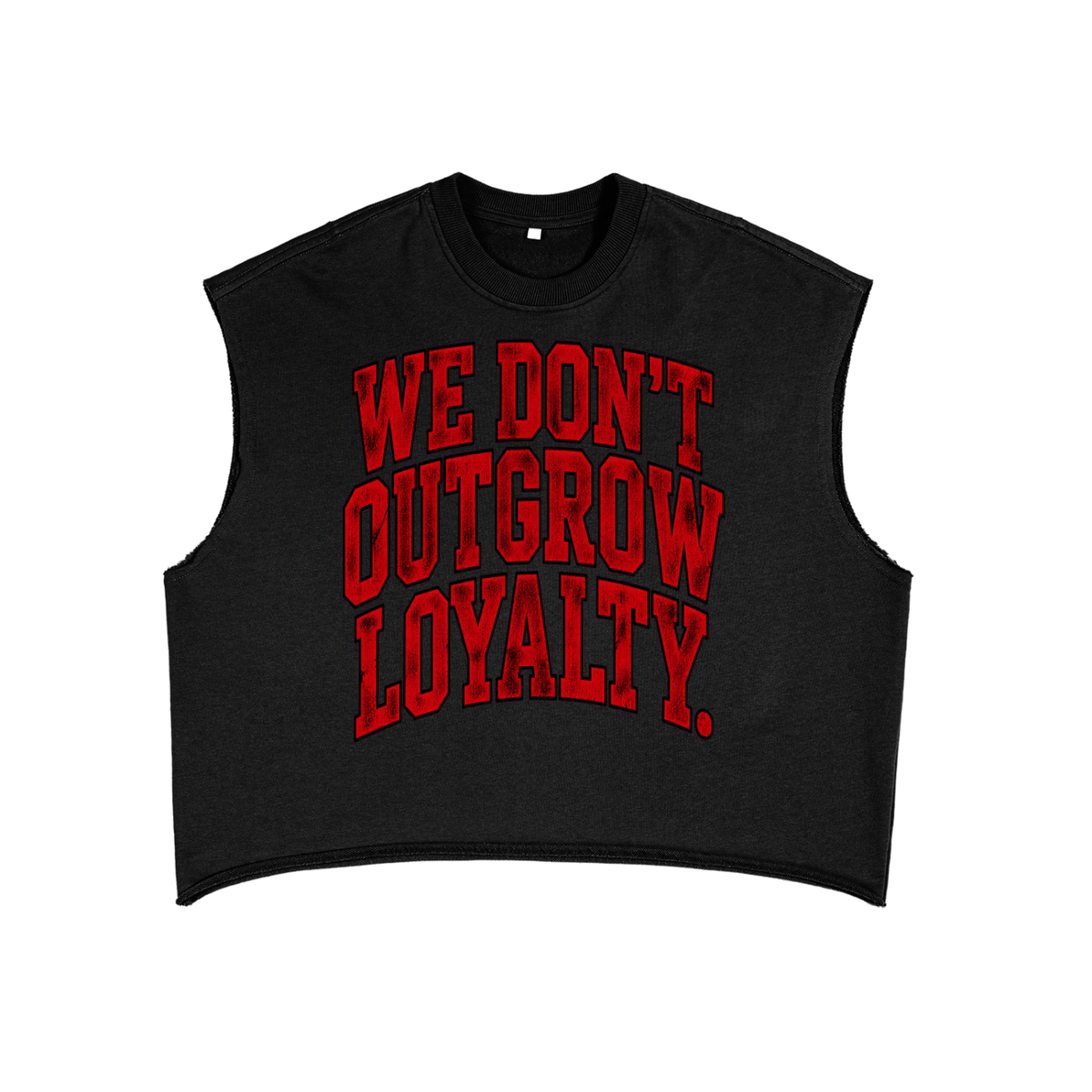 We Don't Outgrow Loyalty Sleeveless Crop Tee