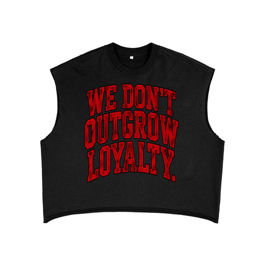 We Don't Outgrow Loyalty Sleeveless Crop Tee